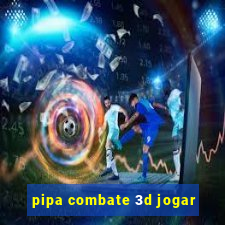 pipa combate 3d jogar